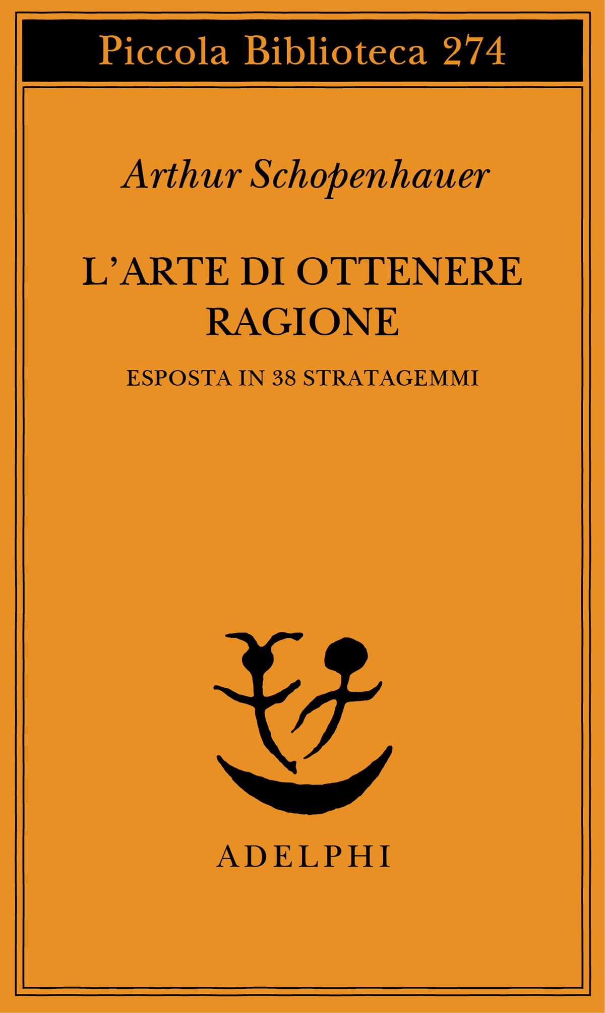 L’arte di ottenere ragione Arthur Schopenhauer Adelphi Edizioni