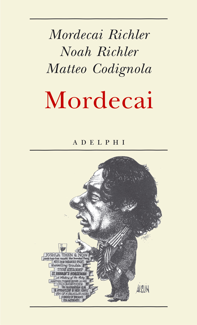 Mordecai Mordecai Richler, Noah Richler, Matteo Codignola Adelphi
