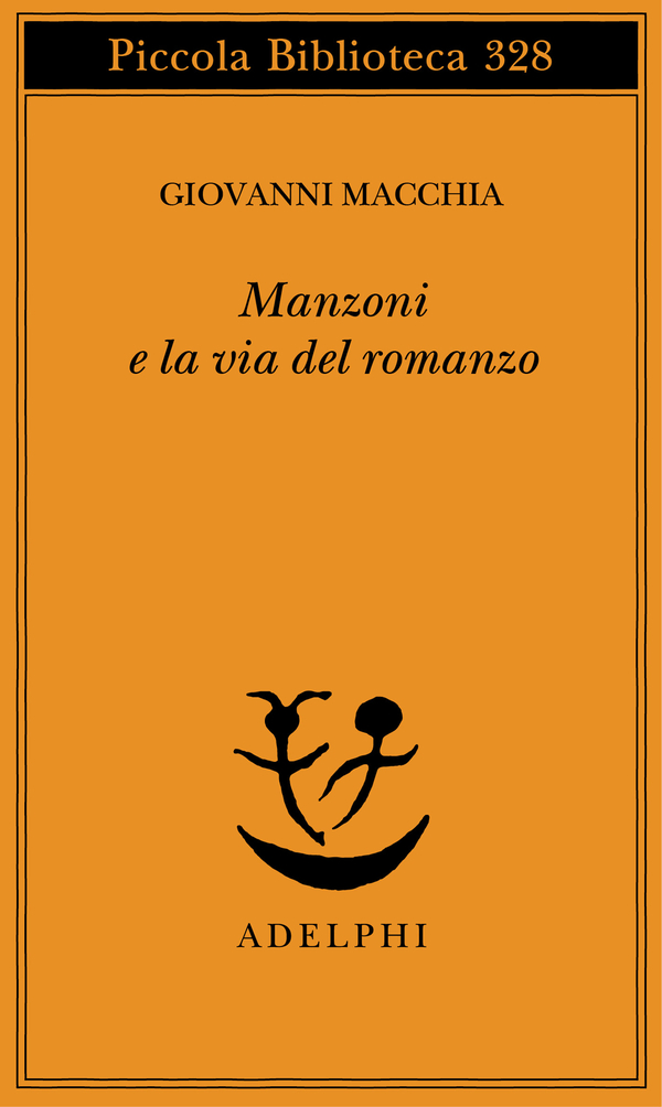 Manzoni E La Via Del Romanzo Giovanni Macchia Adelphi 1998 