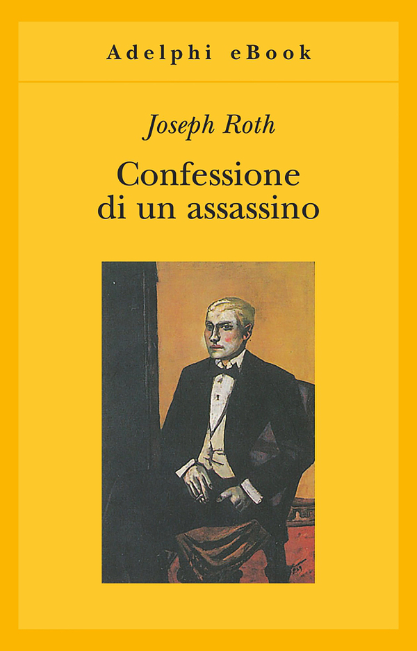 "CONFESSIONE DI UN ASSASSINO" JOSEPH ROTH ADELPHI 