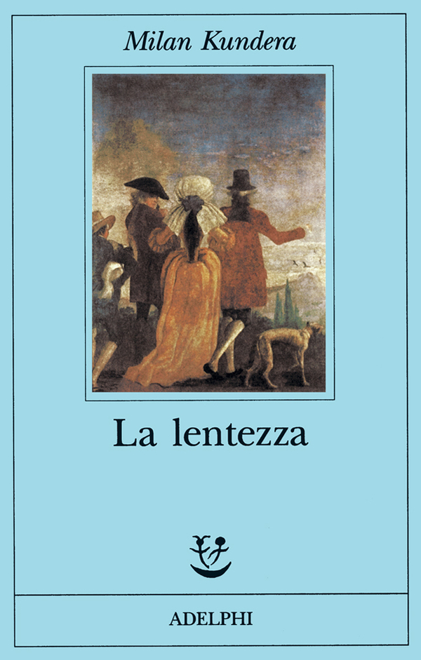 La lentezza | Milan Kundera - Adelphi Edizioni copertina libro