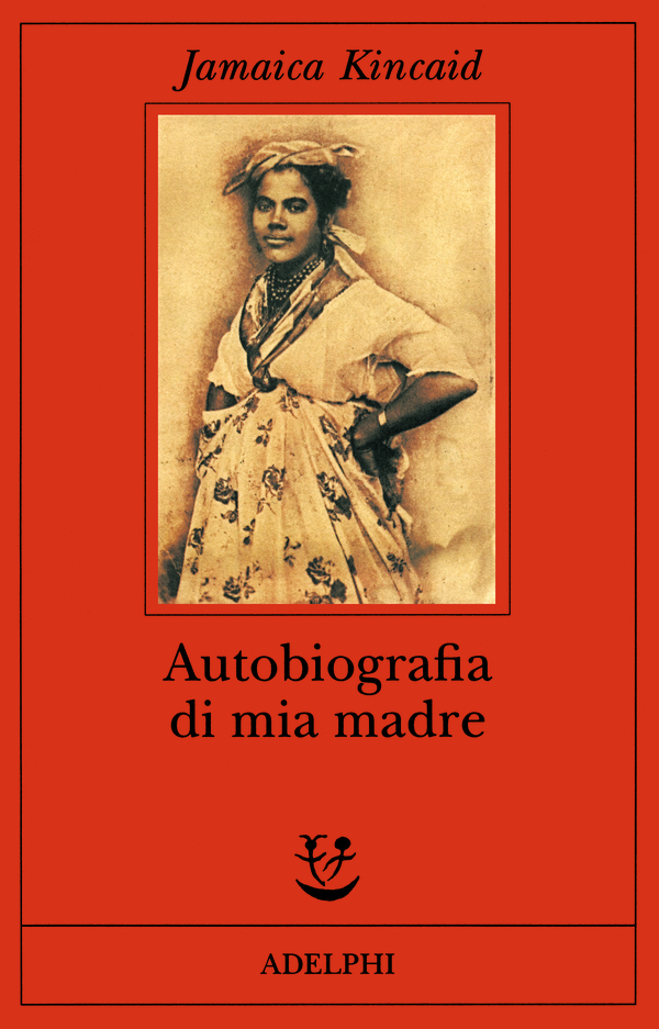 Autobiografia di mia madre Jamaica Kincaid Adelphi Edizioni