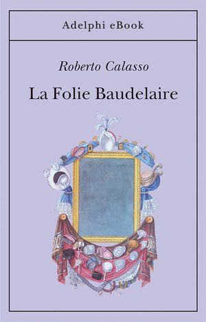 Copertina del volume: La Folie Baudelaire