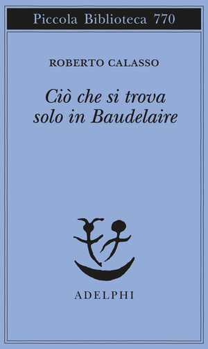 Copertina del volume: Ciò che si trova solo in Baudelaire