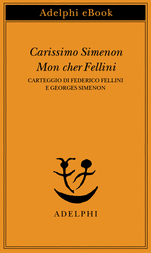 Copertina del volume: Carissimo Simenon • Mon cher Fellini