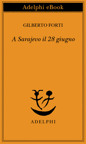 Copertina del volume: A Sarajevo il 28 giugno