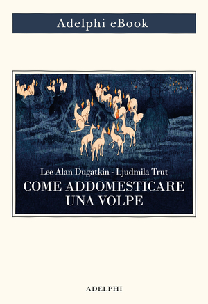 Copertina del volume: Come addomesticare una volpe