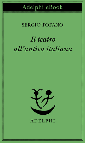 Copertina del volume: Il teatro all’antica italiana