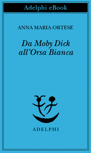 Copertina del volume: Da Moby Dick all’Orsa Bianca
