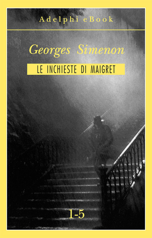 Copertina del volume: Le inchieste di Maigret 1-5
