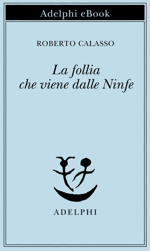 Copertina del volume: La follia che viene dalle Ninfe