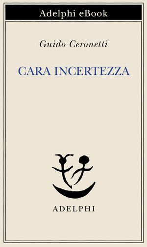 Copertina del volume: Cara incertezza