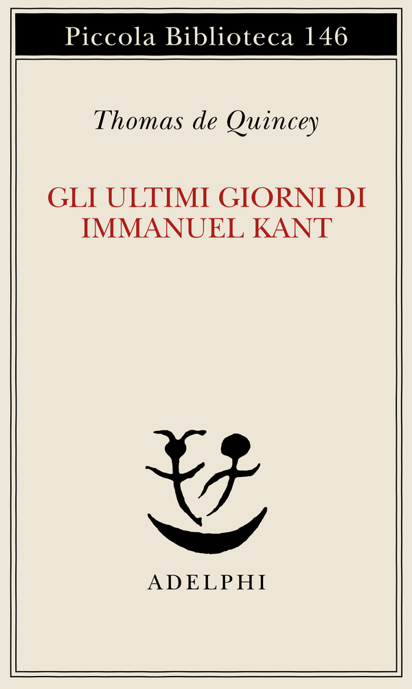 Gli ultimi giorni di Immanuel Kant - Thomas De Quincey