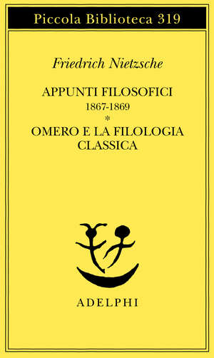 Copertina del volume: Appunti filosofici 1867-1869 - Omero e la filologia classica