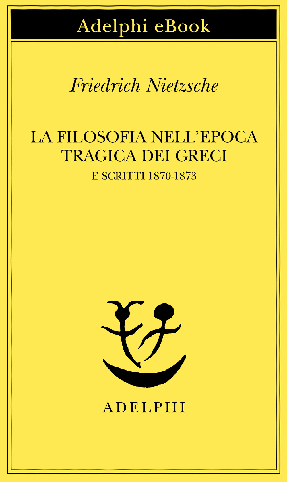 Copertina del volume: La filosofia nell’epoca tragica dei Greci e Scritti 1870-1873
