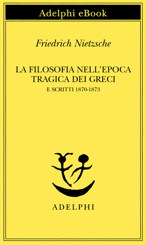 Copertina del volume: La filosofia nell’epoca tragica dei Greci e Scritti 1870-1873