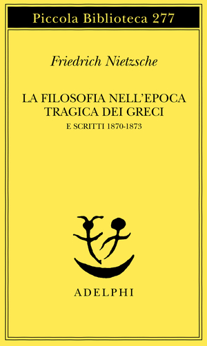 Copertina del volume: La filosofia nell’epoca tragica dei Greci e Scritti 1870-1873