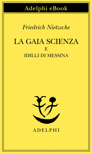 Copertina del volume: La gaia scienza e Idilli di Messina