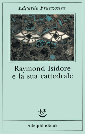 Copertina del volume: Raymond Isidore e la sua cattedrale