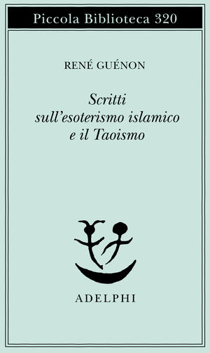 Copertina del volume: Scritti sull’esoterismo islamico e il Taoismo