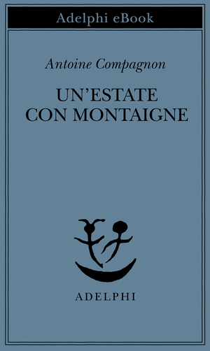 Copertina del volume: Un’estate con Montaigne