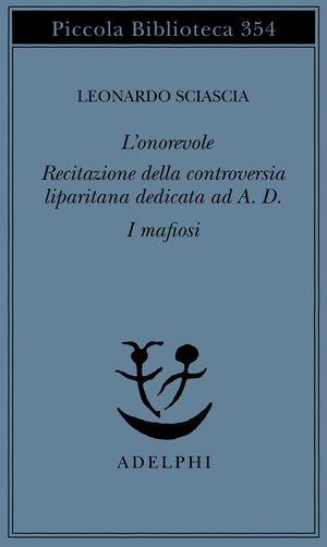 Copertina del volume: L’onorevole - Recitazione della controversia liparitana dedicata ad A. D. - I mafiosi