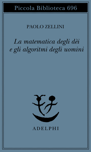 Copertina del volume: La matematica degli dèi e gli algoritmi degli uomini