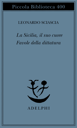Copertina del volume: La Sicilia, il suo cuore - Favole della dittatura