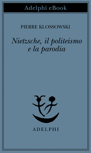 Copertina del volume: Nietzsche, il politeismo e la parodia