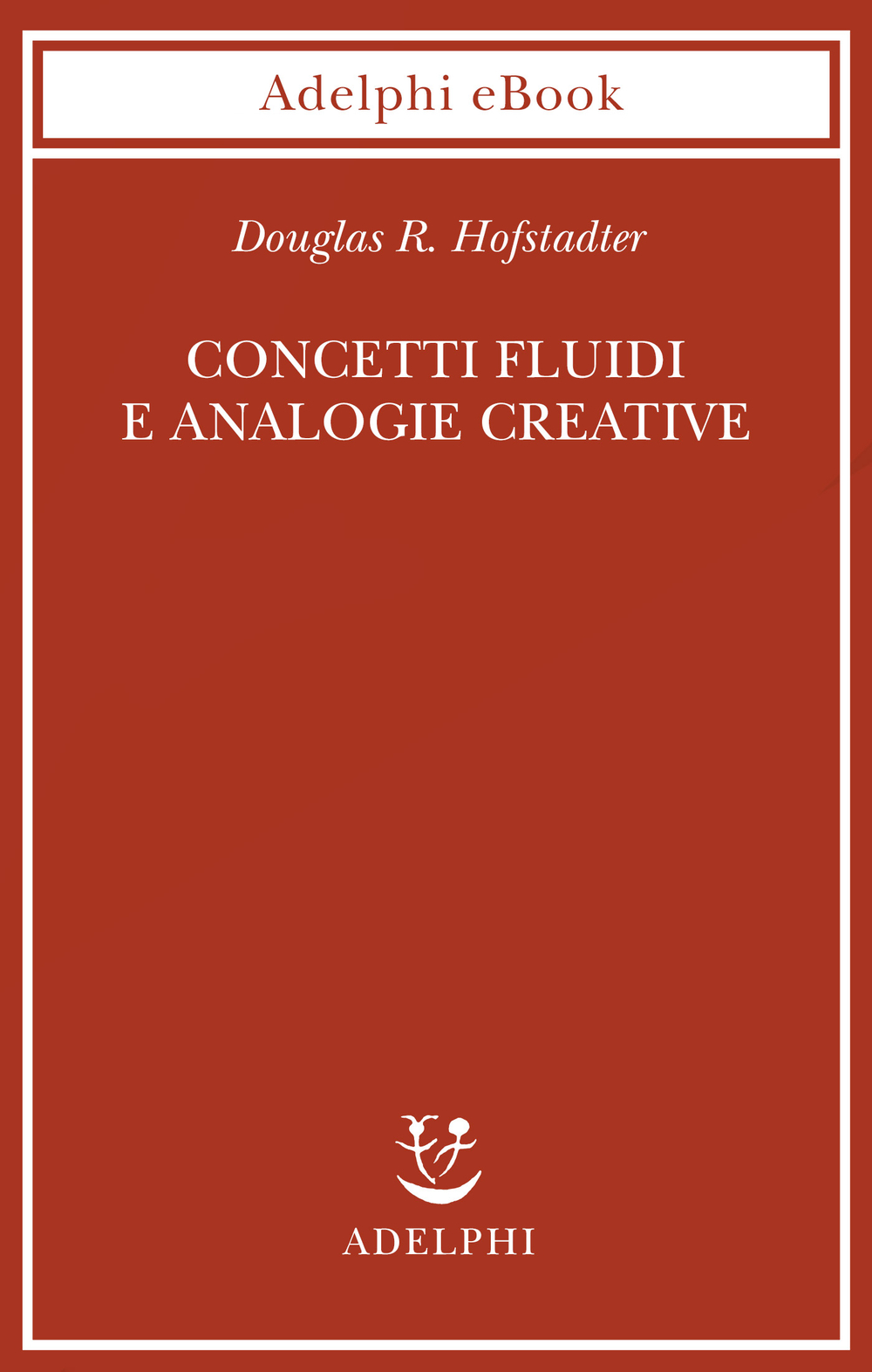 Copertina del volume: Concetti fluidi e analogie creative