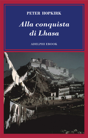 Copertina del volume: Alla conquista di Lhasa