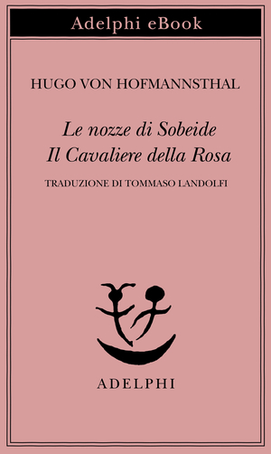 Copertina del volume: Le nozze di Sobeide - Il Cavaliere della Rosa