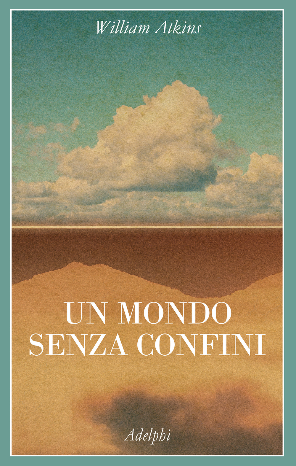 Un mondo senza confini - William Atkins