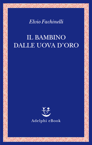 Copertina del volume: Il bambino dalle uova d’oro