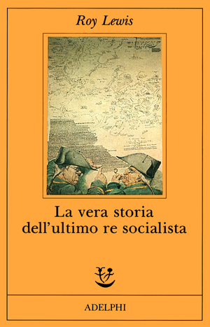 Copertina del volume: La vera storia dell’ultimo re socialista