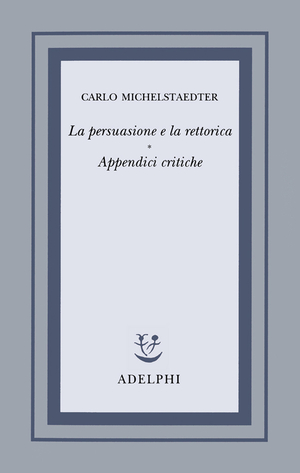 Copertina del volume: La persuasione e la rettorica - Appendici critiche
