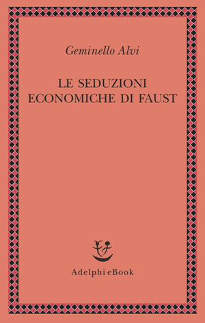 Copertina del volume: Le seduzioni economiche di Faust