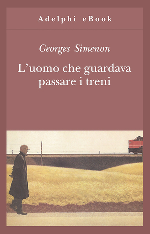 Copertina del volume: L’uomo che guardava passare i treni