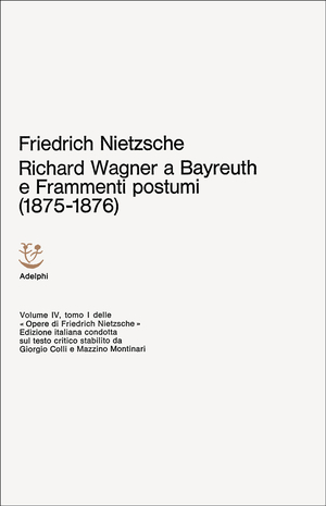 Copertina del volume: Richard Wagner a Bayreuth - Considerazioni inattuali, IV - Frammenti postumi (1875-1876)