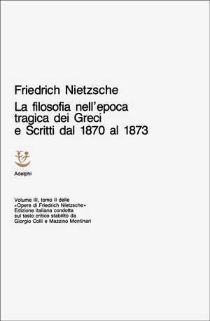 Copertina del volume: La filosofia nell’epoca tragica dei Greci e Scritti dal 1870 al 1873