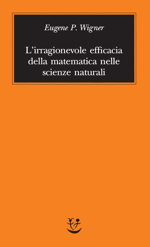 Copertina del volume: L’irragionevole efficacia della matematica nelle scienze naturali
