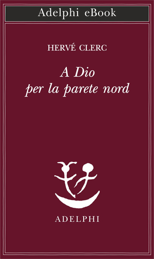 Copertina del volume: A Dio per la parete nord