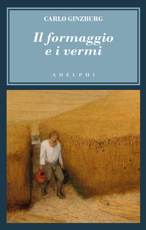 Copertina del volume: Il formaggio e i vermi
