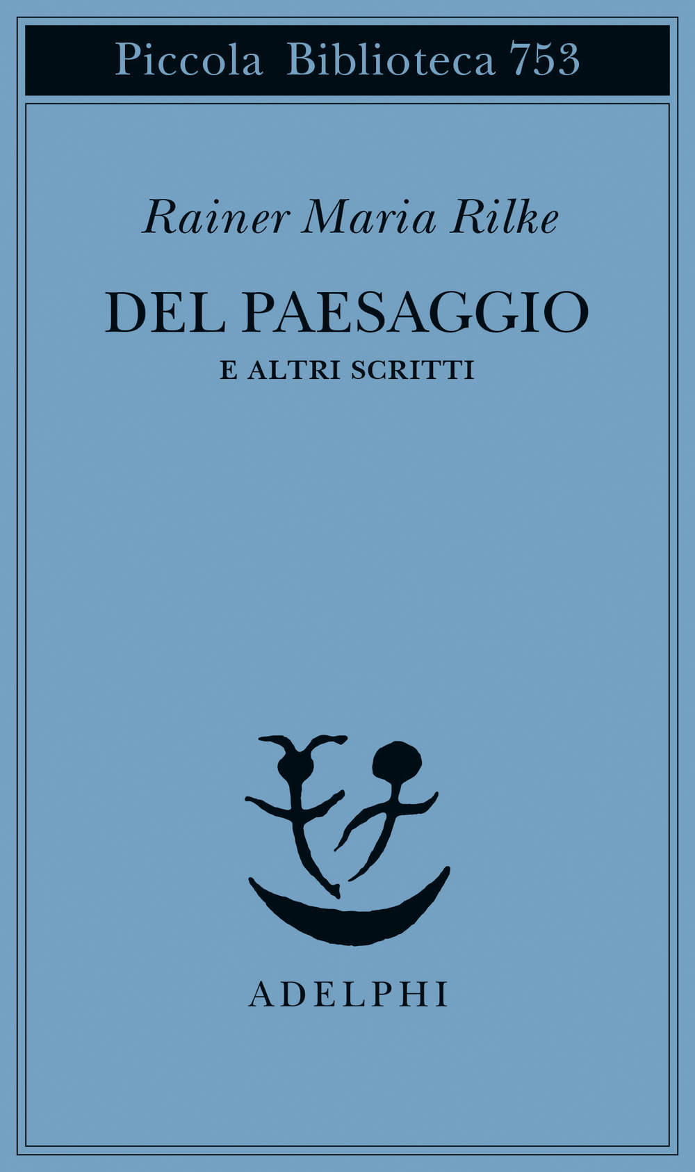 Del paesaggio. e altri scritti - Rainer Maria Rilke