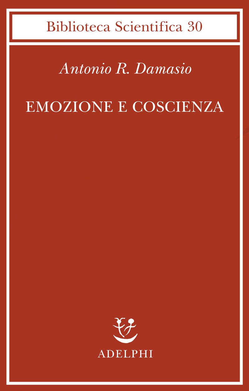 Emozione e coscienza - Antonio Damasio