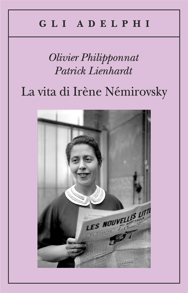 La vita di Irène Némirovsky - Olivier Philipponnat, Patrick Lienhardt